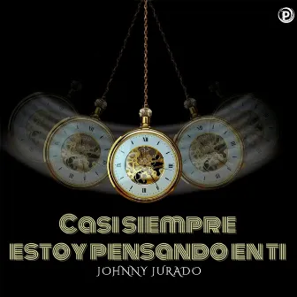 Casi Siempre Estoy Pensando En Ti by Johnny Jurado