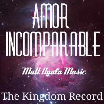 Amor incomparable by Matt Ayala Music