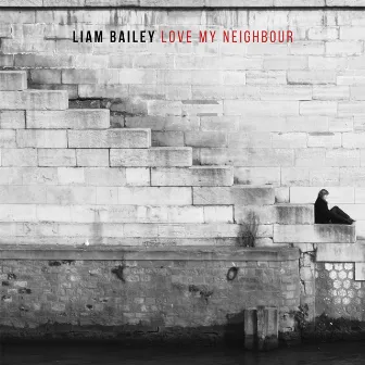 Love My Neighbour by Liam Bailey