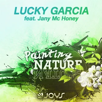 Painting Nature (feat. Jany Mc Honey) by Lucky Garcia