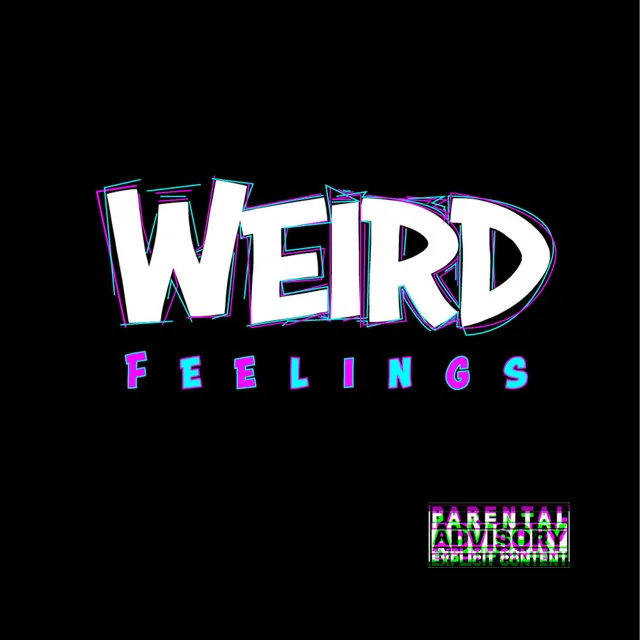 Weird Feelings