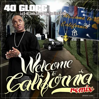 Welcome To California (Remix) by 40 Glocc