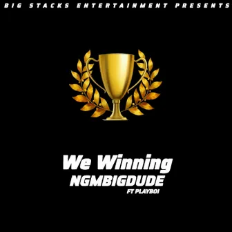 We Winning by NGMBIGDUDE