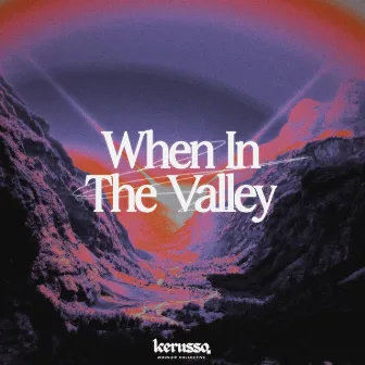 When In The Valley by Kerusso Worship Collective