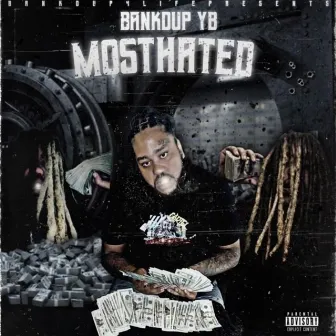 Most Hated by Bank'd Up YB