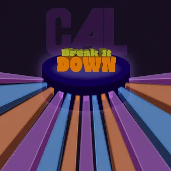 Break It Down by Cal