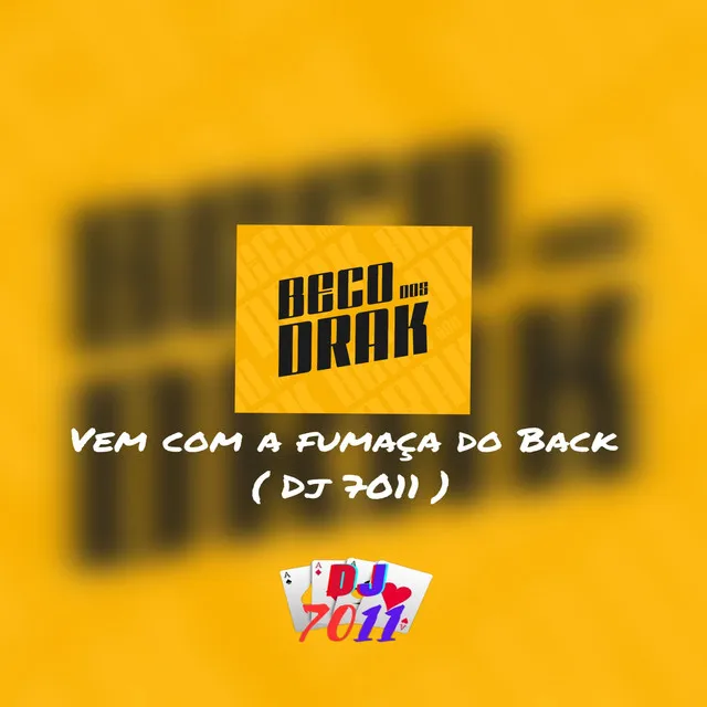 VEM COM A FUMAÇA DO BACK SUBINDO (DJ 7011)