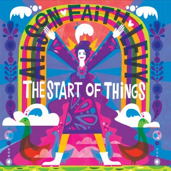 The Start of Things by Alison Faith Levy