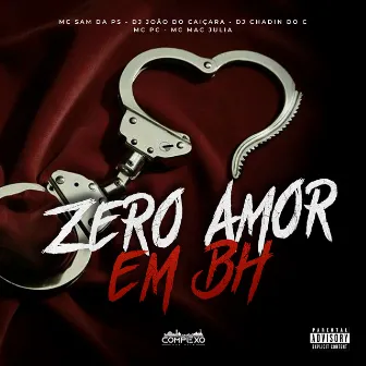 Zero Amor em Bh by MC Sam Da PS