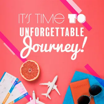 It’s Time to Unforgettable Journey! by Bossa Nova Melodies Maker