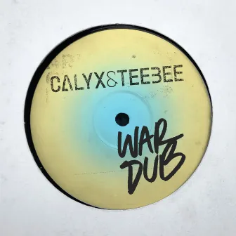 War Dub by Calyx & TeeBee