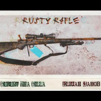 Rusty Rifle by Kurupt Tha Killa