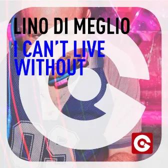 I Can’t Live Without by Lino Di Meglio