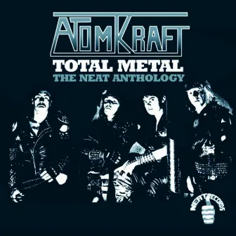 Total Metal - The Neat Anthology (Bonus Track Edition) by Atomkraft