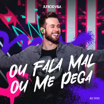 Ou Fala Mal ou Me Pega (Ao Vivo) by Junior Villa