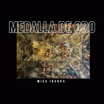 Medalla de Oro by Misa Ibarra