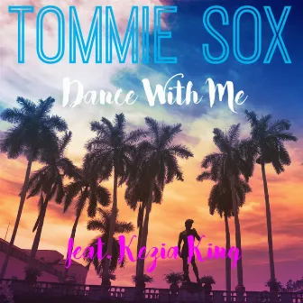 Dance With Me (feat. Kezia King) by Tommie Sox