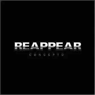 Reappear by Concepto