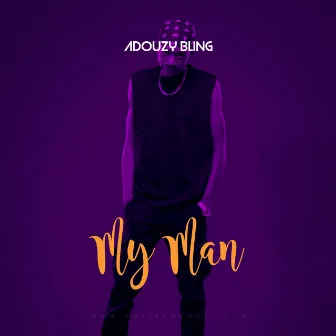 My Man by Adouzy Bling