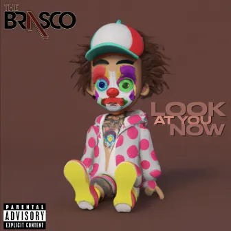 Look at You Now by The Brasco