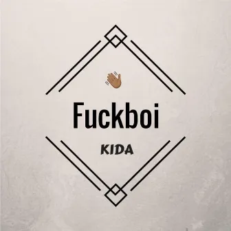 Fuckboi by Kida