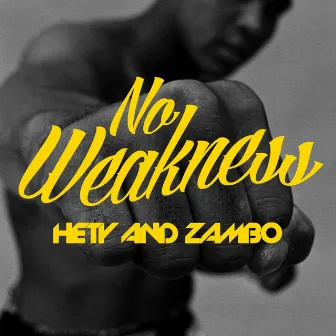 No Weakness by Hety and Zambo