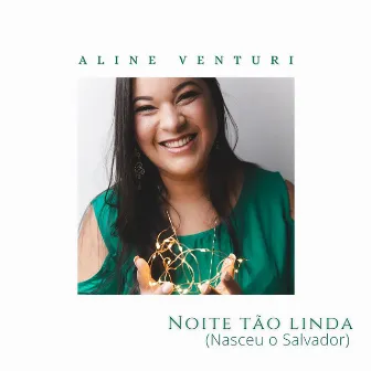 Noite Tão Linda (Nasceu o Salvador) by Aline Venturi