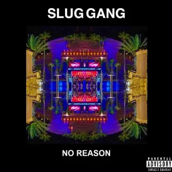 NO REASON by Slug Gang