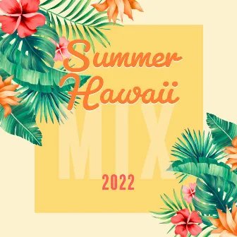 Summer Hawaii Mix 2022 - Tropical Deep House, Chill Out Music Grooves, Pure Sunshine, House & Sunset Chill Out by Tropical Chill Paradise