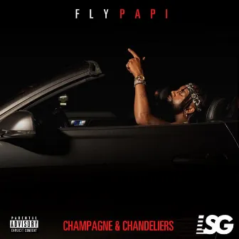 Champagne & Chandeliers by Fly Papi