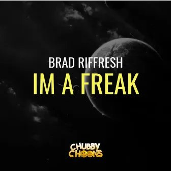 I'm A Freak by Brad Riffresh