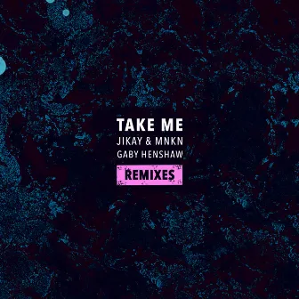 Take Me Remixes by Gaby Henshaw