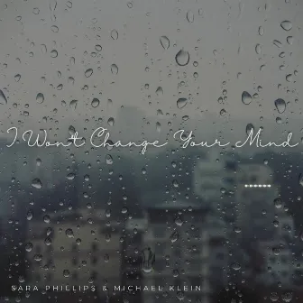 I Won't Change Your Mind by Sara Phillips