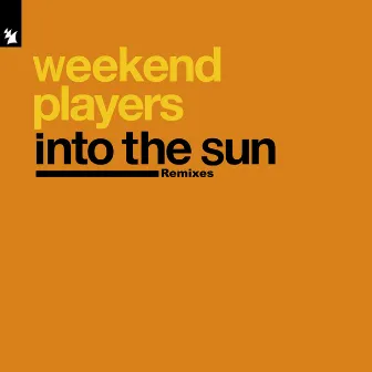 Into The Sun (Remixes) by Weekend Players