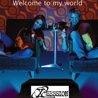 Welcome to My World - Single by X-Session