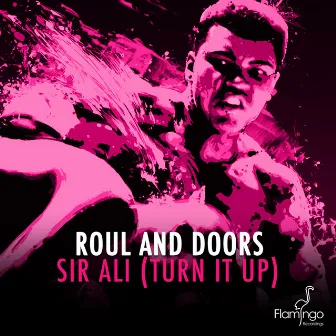 Sir Ali (Turn It Up) by Roul and Doors