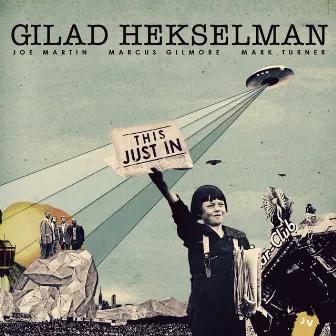 This Just In by Gilad Hekselman