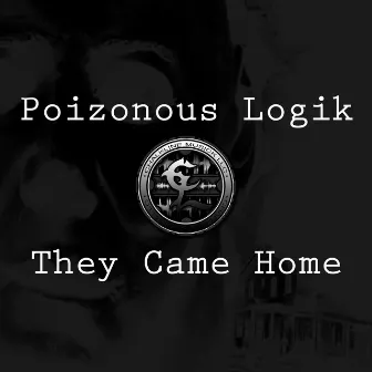 They Came Home by Poizonous Logik