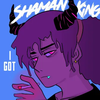 I Got by Shaman D the Shaman King