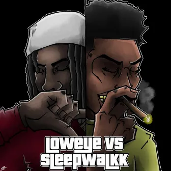 Loweye Vs SleepWalkk by Sleep Walkin SLT