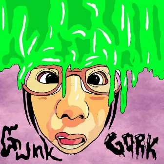 Gunk by GORK