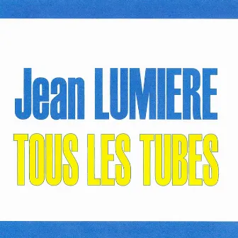 Tous Les Tubes by Jean Lumière