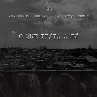 O Que Testa a Fé by BRUFAN