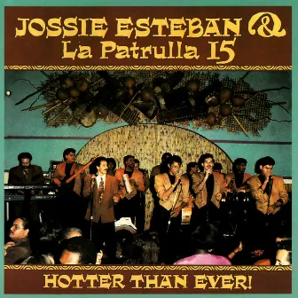 Hotter Than Ever by Jossie Esteban & La Patrulla 15