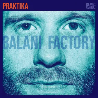 Balani Factory by Praktika