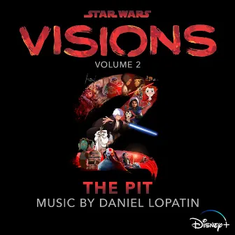 Star Wars: Visions Vol. 2 – The Pit (Original Soundtrack) by Daniel Lopatin