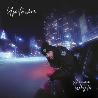 Uptown by Dorian Whyte