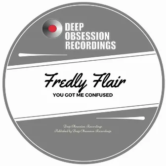 You Got Me Confused by Fredly Flair