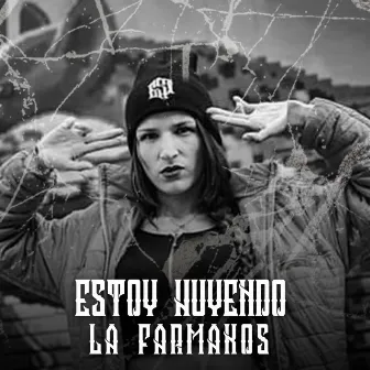 Estoy Huyendo by La Farmakos