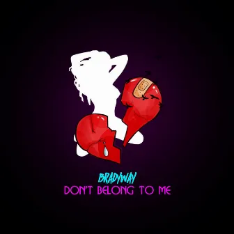 Don't Belong to Me by BradyWay